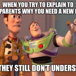 X, X Everywhere | WHEN YOU TRY TO EXPLAIN TO YOUR PARENTS WHY YOU NEED A NEW PHONE; BUT THEY STILL DON’T UNDERSTAND | image tagged in memes,x x everywhere | made w/ Imgflip meme maker