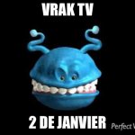 Vrak TV Meme | VRAK TV; 2 DE JANVIER | image tagged in bibbite | made w/ Imgflip meme maker