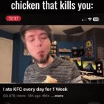 It was too late | Me after eating the chicken that kills you: | image tagged in gifs,kfc,chicken | made w/ Imgflip video-to-gif maker