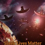 Narn-Centauri War | Slavic Lives Matter | image tagged in narn-centauri war,slavic lives matter | made w/ Imgflip meme maker