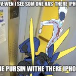 Ultrakill | POV:WEN I SEE SOM ONE HAS  THERE IPHON; THE PURSIN WITHE THERE IPHON | image tagged in ultrakill | made w/ Imgflip meme maker