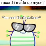 Made me feel like a demigod | 7yo me after beating a world record i made up myself | image tagged in too cool for them hoes,childhood | made w/ Imgflip meme maker