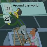 24? | Around the world. 23; 22 | image tagged in zero days without | made w/ Imgflip meme maker