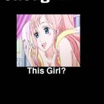 thoughts on the giant mermaid | image tagged in thoughts on this girl,one piece,anime,giants,mermaid,princess | made w/ Imgflip meme maker