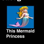 thoughts on mermaid peach | image tagged in thoughts on this mermaid princess,mermaid peach,videogames,super mario bros,enchantress | made w/ Imgflip meme maker