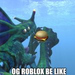 Subnautica, Sea Dragon Leviathan eats us like a sandwhich! | OG ROBLOX BE LIKE | image tagged in subnautica sea dragon leviathan eats us like a sandwhich | made w/ Imgflip meme maker