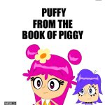 XboX 360 cover | FROM THE BOOK OF PIGGY; PUFFY | image tagged in xbox 360 cover | made w/ Imgflip meme maker