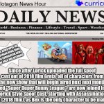 Plotagon News Hour and Curriculum News Newspaper 11 | THE NEWSPAPER ON PLOTAGON NEWS HOUR AND CURRICULUM NEWS ARE BACK AND RETURNED; Since after Lorick uploaded the full spoof cast out of 2018 film Greta, all of characters from the new show that will begin aired next next month named "Super Duper Bunny League", are now joined in this Lorick Style Spoof Cast, starting with Assassination Nation (2018 film), as Bex is the only character to be main role. | image tagged in plotagon news hour and curriculum news newspaper,meme,super duper bunny league,spoof cast,return,memes | made w/ Imgflip meme maker