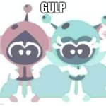 Gulp | GULP | image tagged in choopies,vitamin connection | made w/ Imgflip meme maker