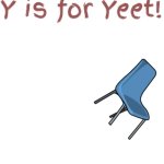 Y is for yeet chair meme