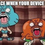 your face when your device is on 1% | YOUR FACE WHEN YOUR DEVICE IS AT 1% | image tagged in mortified gumball | made w/ Imgflip meme maker