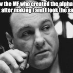 They look the same fr fr | How the MF who created the alphabet felt after making l and I look the same | image tagged in tony soprano admin gangster | made w/ Imgflip meme maker