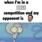 Can win... | DOGE | image tagged in whe i'm in a competition and my opponent is,elon musk | made w/ Imgflip meme maker