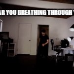 No you can't | "I CAN HEAR YOU BREATHING THROUGH YOUR MIC" | image tagged in gifs,funny memes | made w/ Imgflip video-to-gif maker