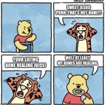 Bone Healing Juice | SWEET JESUS POOH, THAT'S NOT HONEY! YOUR EATING BONE HEALING JUICE! WELL AT LEAST MY BONES ARE HEALING. | image tagged in sweet jesus pooh,bone healing juice,bone hurting juice,anti meme | made w/ Imgflip meme maker