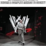 Everyday work flow | ME WALKING INTO WORK TO BECOME A COMPLETE MENACE TO SOCIETY | image tagged in gifs,vince mcmahon,work,uh oh,society | made w/ Imgflip video-to-gif maker