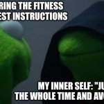 Evil Kermit | ME, REMEMBERING THE FITNESS GRAM PACER TEST INSTRUCTIONS; MY INNER SELF: "JUST WALK THE WHOLE TIME AND AVOID THE AGONY" | image tagged in memes,evil kermit | made w/ Imgflip meme maker