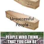 coffin meme | PEOPLE WHO THINK THAT YOU CAN BE “TOO YOUNG” TO FORGET | image tagged in coffin meme | made w/ Imgflip meme maker