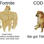 Buff Doge vs. Cheems | Fortnite; COD; I have many  collaborations including Metal Gear, Doom, and many more; We got TMNT? | image tagged in memes,buff doge vs cheems | made w/ Imgflip meme maker