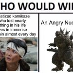 The most rewatchable film of all time | A traumatized kamikaze pilot who lost nearly everything in his life and lives in immense guilt and pain almost every day; An Angry Nuclear Boi | image tagged in memes,who would win,godzilla,kamikaze,japan,world war ii | made w/ Imgflip meme maker