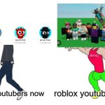 roblox youtubers now are cringe | roblox youtubers then; roblox youtubers now | image tagged in virgin vs chad | made w/ Imgflip meme maker