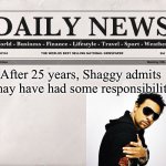 It wasn’t me | After 25 years, Shaggy admits “I may have had some responsibility.” | image tagged in newspaper,shaggy,shaggy meme | made w/ Imgflip meme maker