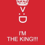 Randomly popped up to today's choice of meme and thought of this lol | >:D; I'M THE KING!!! | image tagged in memes,keep calm and carry on red | made w/ Imgflip meme maker