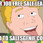 Salesgenie Ad | FOR 100 FREE SALE LEADS; GO TO SALESGENIE.COM | image tagged in ubuntu sticking out tounge | made w/ Imgflip meme maker
