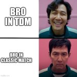 Bgmi | BRO IN TDM; BRO IN CLASSIC MATCH | image tagged in squid game season 1 vs season 2 | made w/ Imgflip meme maker