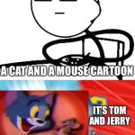 Tom and Jerry got meme | WHO’S THAT POKÉMON; A CAT AND A MOUSE CARTOON; IT’S TOM AND JERRY | image tagged in who's that pok mon | made w/ Imgflip meme maker