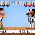 Choose your fighter | CHOOSE YOUR FIGHTER; LOYALIST; PATRIOTS; "LOYALISTS KNOWING THEY WON'T WIN" | image tagged in choose your fighter | made w/ Imgflip meme maker