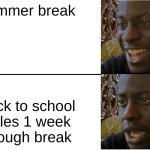 Disappointed Black Guy | summer break; back to school sales 1 week through break | image tagged in disappointed black guy | made w/ Imgflip meme maker