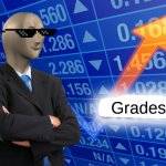 meme man | Grades | image tagged in empty stonks,meme,meme man,grades | made w/ Imgflip meme maker