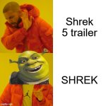 #NOTMYSHREK | Shrek 5 trailer; SHREK | image tagged in memes,drake hotline bling,notmyshrek | made w/ Imgflip meme maker