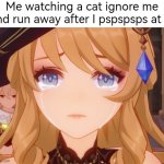 I just wanna pet that cat... | Me watching a cat ignore me and run away after I pspspsps at it: | image tagged in cats,sad | made w/ Imgflip meme maker