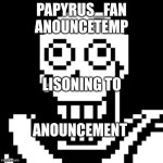 papyrus_fan announcement temp template