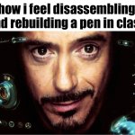 sometimes, my genius is... it's almost frightening | how i feel disassembling and rebuilding a pen in class | image tagged in jarvis,memes,fun stream,fyp,relatable,school | made w/ Imgflip meme maker