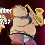 Family Guy - The Lost Boys | Remember “The Lost Boys?”; Family Guy
Does | image tagged in family guy,the lost boys,memes,saxophone | made w/ Imgflip meme maker