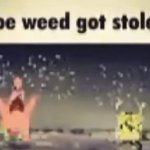 oe weed got stole meme