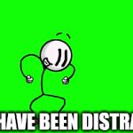 You have been distracted | YOU HAVE BEEN DISTRACTED | image tagged in gifs,henry stickmin,distraction dance | made w/ Imgflip video-to-gif maker