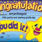 Happy Star Congratulations | emanthegod; 100k points and starting gorilla tag; idk; idk | image tagged in memes,happy star congratulations | made w/ Imgflip meme maker