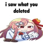 I saw what you deleted meme