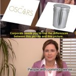 So...the Oscars are tonight... | People with common sense | image tagged in memes,they're the same picture | made w/ Imgflip meme maker