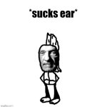 *sucks ear*