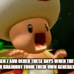 Me | GEN Z AND OLDER THESE DAYS WHEN THEY HEAR BRAINROT FROM THEIR OWN GENERATION. | image tagged in gifs,gen z | made w/ Imgflip video-to-gif maker