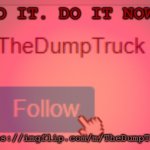 https://imgflip.com/m/TheDumpTruck meme