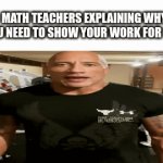 bruh its 1 + 1 | MATH TEACHERS EXPLAINING WHY YOU NEED TO SHOW YOUR WORK FOR 1 + 1 | image tagged in gifs,math,teacher | made w/ Imgflip video-to-gif maker