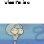 when I’m in a