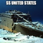 SS United States | SS UNITED STATES | image tagged in titanic on the ocean floor | made w/ Imgflip meme maker