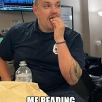 Reading comments like | ME READING COMMENTS LIKE | image tagged in eating,comments,funny,memes,relatable,lol | made w/ Imgflip meme maker